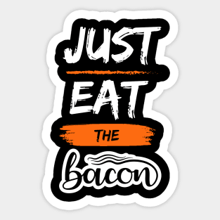 Just Eat the Bacon Sticker